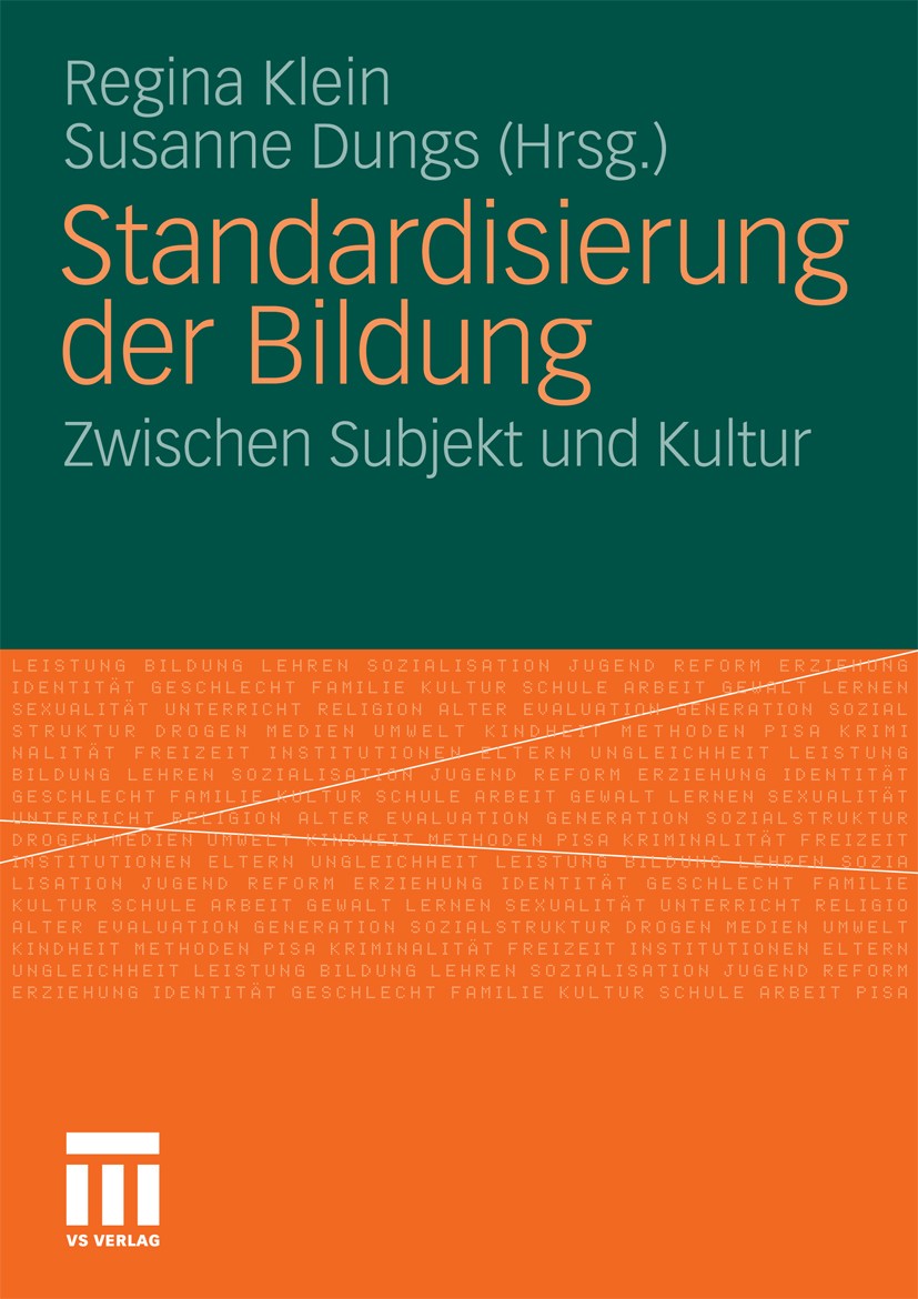Titlebook: Standardisierung der Bildung; Zwischen Subjekt und Regina Klein,Susanne Dungs Book 2010 VS Verlag für Sozialwissenschaften | Springer Fachm Titlebook: Standardisierung der Bildung; Zwischen Subjekt und Regina Klein,Susanne Dungs Book 2010 VS Verlag für Sozialwissenschaften | Springer Fachm