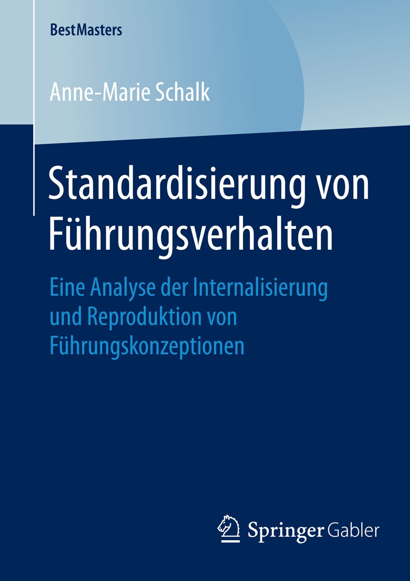 Titlebook: Standardisierung von Führungsverhalten; Eine Analyse der Int Anne-Marie Schalk Book 2015 Springer Fachmedien Wiesbaden 2015 Führungsgrundsä Titlebook: Standardisierung von Führungsverhalten; Eine Analyse der Int Anne-Marie Schalk Book 2015 Springer Fachmedien Wiesbaden 2015 Führungsgrundsä