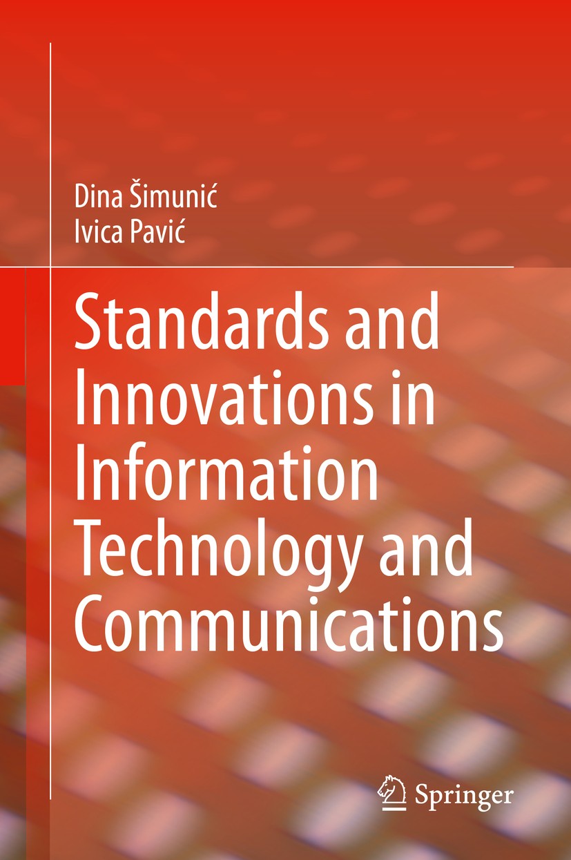 Titlebook: Standards and Innovations in Information Technology and Communications; Dina Šimunić,Ivica Pavić Book 2020 Springer Nature Switzerland AG Titlebook: Standards and Innovations in Information Technology and Communications; Dina Šimunić,Ivica Pavić Book 2020 Springer Nature Switzerland AG