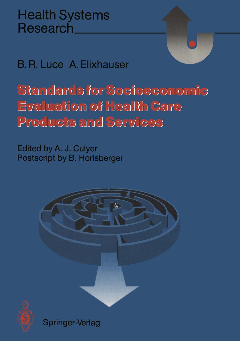 Titlebook: Standards for the Socioeconomic Evaluation of Health Care Services; Bryan R. Luce,Anne Elixhauser,A. J. Culyer (Prof.) Book 1990 Springer- Titlebook: Standards for the Socioeconomic Evaluation of Health Care Services; Bryan R. Luce,Anne Elixhauser,A. J. Culyer (Prof.) Book 1990 Springer-