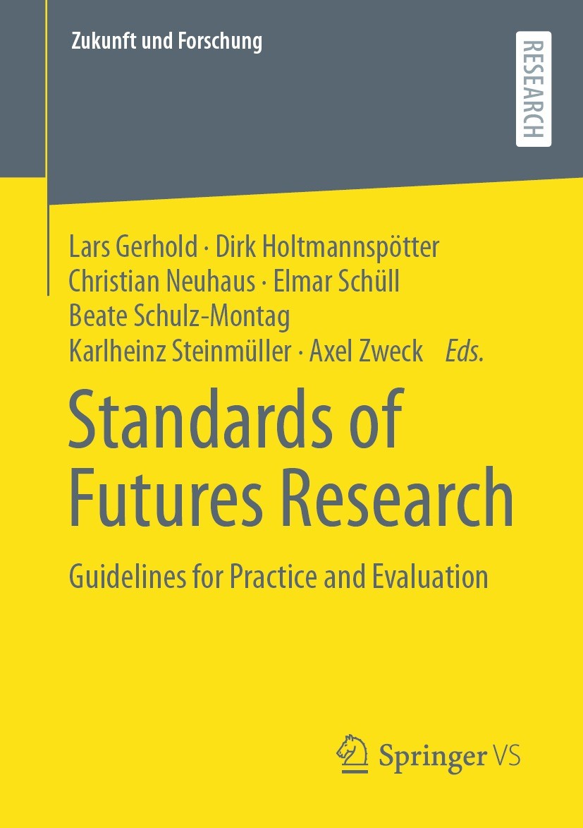 Titlebook: Standards of Futures Research; Guidelines for Pract Lars Gerhold,Dirk Holtmannspötter,Axel Zweck Book 2022 The Editor(s) (if applicable) an Titlebook: Standards of Futures Research; Guidelines for Pract Lars Gerhold,Dirk Holtmannspötter,Axel Zweck Book 2022 The Editor(s) (if applicable) an