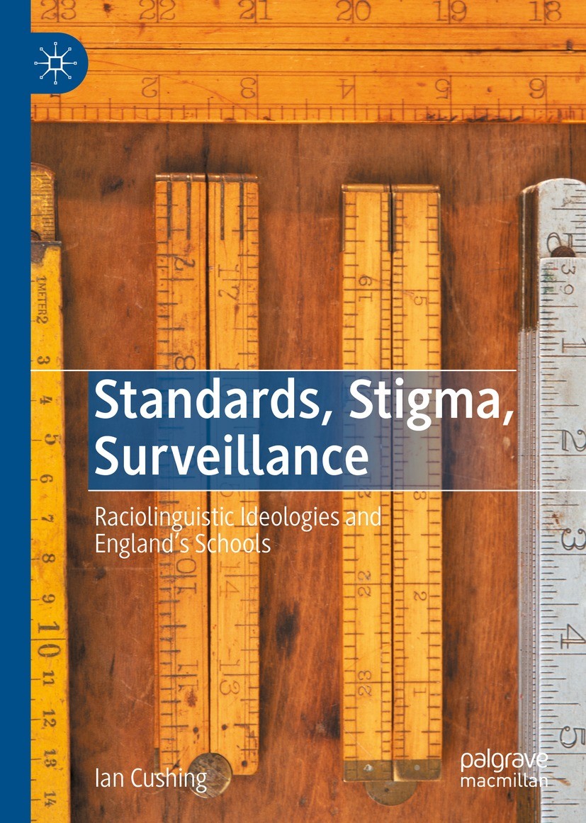 Titlebook: Standards, Stigma, Surveillance; Raciolinguistic Ideo Ian Cushing Book 2022 The Editor(s) (if applicable) and The Author(s), under exclusiv Titlebook: Standards, Stigma, Surveillance; Raciolinguistic Ideo Ian Cushing Book 2022 The Editor(s) (if applicable) and The Author(s), under exclusiv