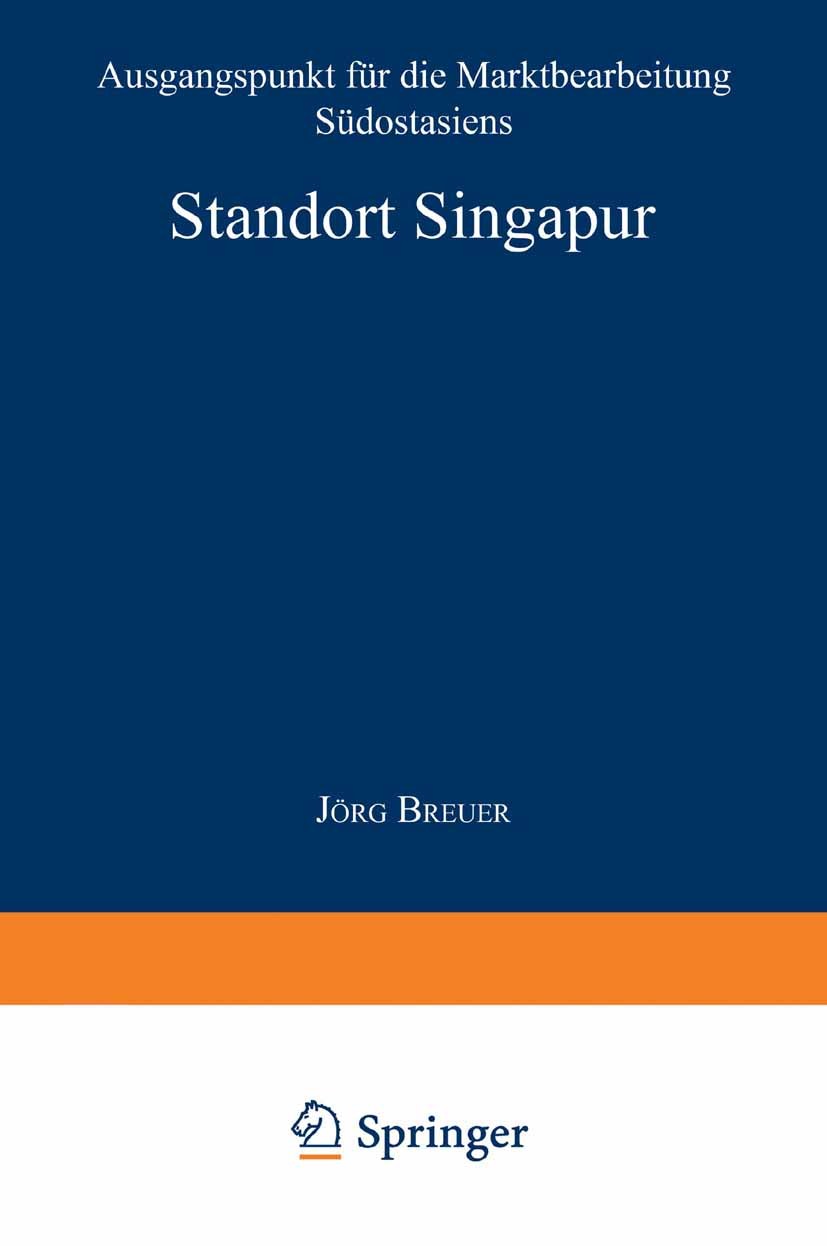 Titlebook: Standort Singapur; Ausgangspunkt für di Jörg Breuer Textbook 1994 Springer Fachmedien Wiesbaden 1994 Marketing.Multinationale Unternehmen.P Titlebook: Standort Singapur; Ausgangspunkt für di Jörg Breuer Textbook 1994 Springer Fachmedien Wiesbaden 1994 Marketing.Multinationale Unternehmen.P