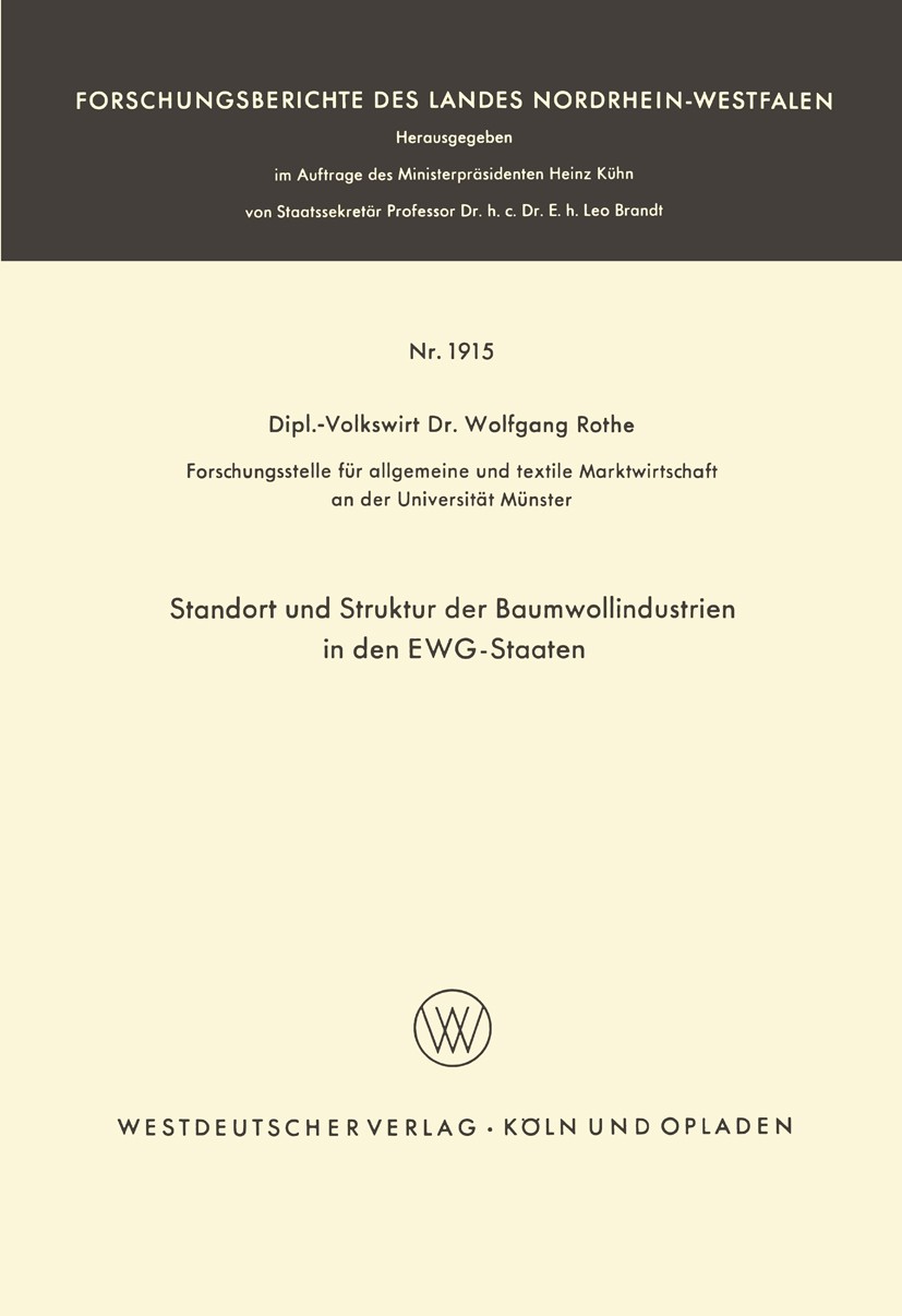 Titlebook: Standort und Struktur der Baumwollindustrien in den EWG-Staaten; Wolfgang Rothe Book 1968 Springer Fachmedien Wiesbaden 1968 Abbildungen.A Titlebook: Standort und Struktur der Baumwollindustrien in den EWG-Staaten; Wolfgang Rothe Book 1968 Springer Fachmedien Wiesbaden 1968 Abbildungen.A