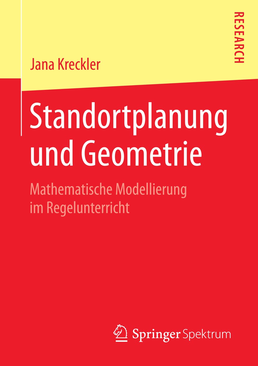Titlebook: Standortplanung und Geometrie; Mathematische Modell Jana Kreckler Book 2015 Springer Fachmedien Wiesbaden 2015 Authentischer Mathematikunte Titlebook: Standortplanung und Geometrie; Mathematische Modell Jana Kreckler Book 2015 Springer Fachmedien Wiesbaden 2015 Authentischer Mathematikunte