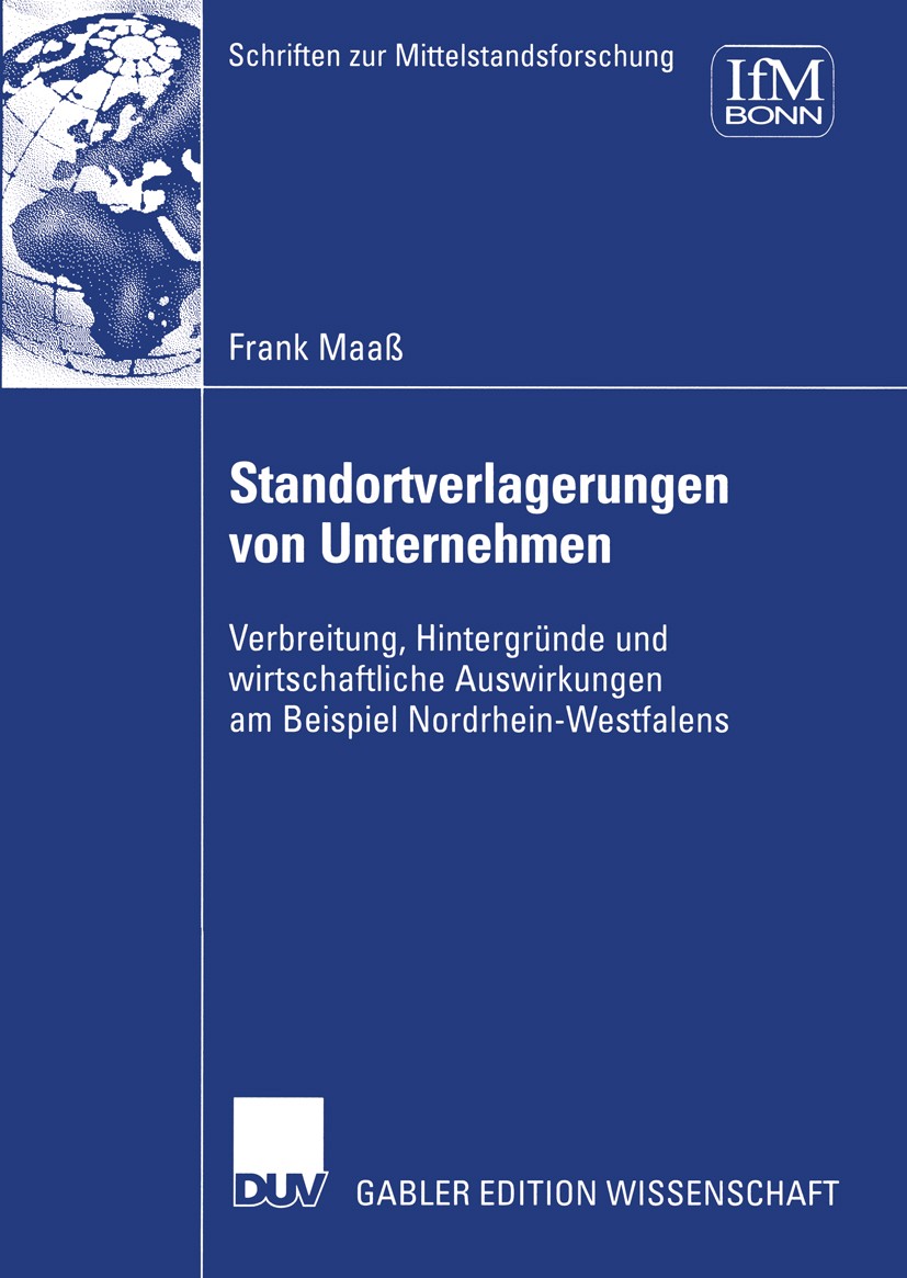 Titlebook: Standortverlagerungen von Unternehmen; Verbreitung, Hinterg Frank Maaß Book 2004 Deutscher Universitäts-Verlag/GWV Fachverlage GmbH, Wiesba Titlebook: Standortverlagerungen von Unternehmen; Verbreitung, Hinterg Frank Maaß Book 2004 Deutscher Universitäts-Verlag/GWV Fachverlage GmbH, Wiesba