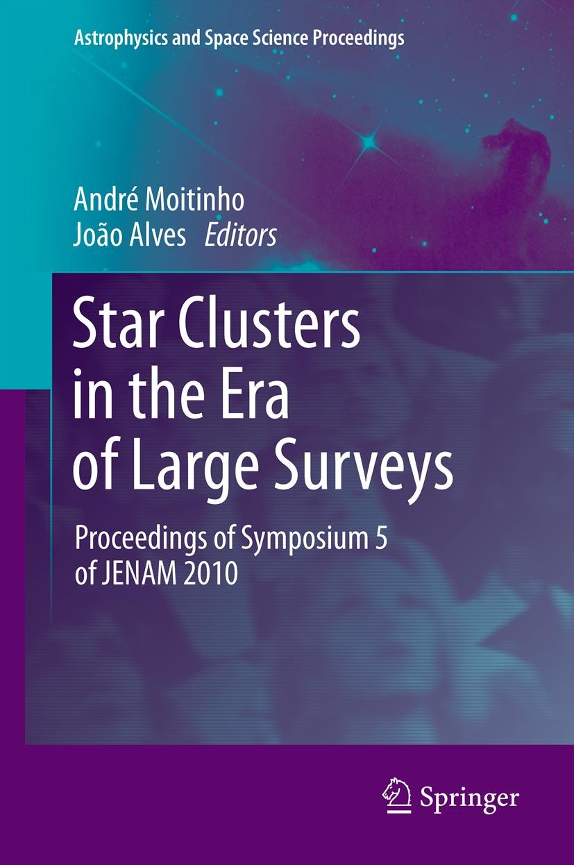 Titlebook: Star Clusters in the Era of Large Surveys; Proceedings of Sympo André Moitinho,João Alves Conference proceedings 2012 Springer-Verlag Berli Titlebook: Star Clusters in the Era of Large Surveys; Proceedings of Sympo André Moitinho,João Alves Conference proceedings 2012 Springer-Verlag Berli