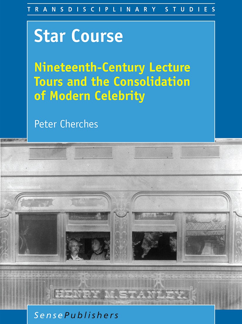 Titlebook: Star Course; Nineteenth-Century L Peter Cherches Book 2017 SensePublishers-Rotterdam, The Netherlands 2017 Lectures.Lyceums.Celebrity.Fame. Titlebook: Star Course; Nineteenth-Century L Peter Cherches Book 2017 SensePublishers-Rotterdam, The Netherlands 2017 Lectures.Lyceums.Celebrity.Fame.