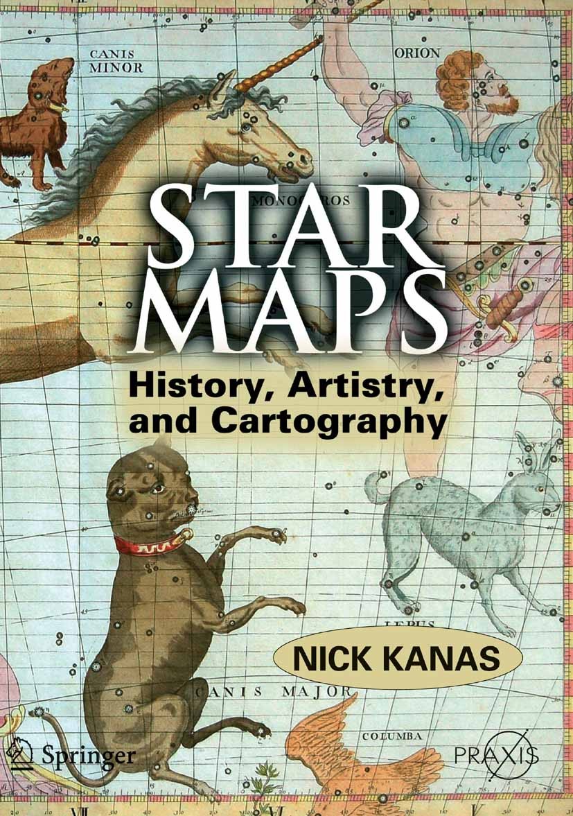Titlebook: Star Maps; History, Artistry, a Nick Kanas Book 20071st edition Praxis 2007 Celestial Cartography.Cosmology.Star Maps explained.Universe.in Titlebook: Star Maps; History, Artistry, a Nick Kanas Book 20071st edition Praxis 2007 Celestial Cartography.Cosmology.Star Maps explained.Universe.in