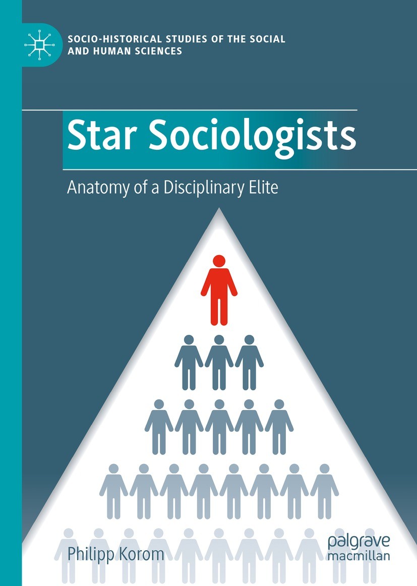 Titlebook: Star Sociologists; Anatomy of a Discipl Philipp Korom Book 2023 The Editor(s) (if applicable) and The Author(s), under exclusive license to Titlebook: Star Sociologists; Anatomy of a Discipl Philipp Korom Book 2023 The Editor(s) (if applicable) and The Author(s), under exclusive license to