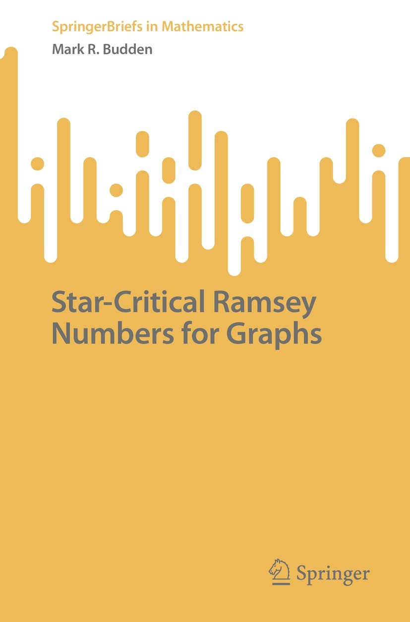 Titlebook: Star-Critical Ramsey Numbers for Graphs; Mark R. Budden Book 2023 The Editor(s) (if applicable) and The Author(s), under exclusive license Titlebook: Star-Critical Ramsey Numbers for Graphs; Mark R. Budden Book 2023 The Editor(s) (if applicable) and The Author(s), under exclusive license