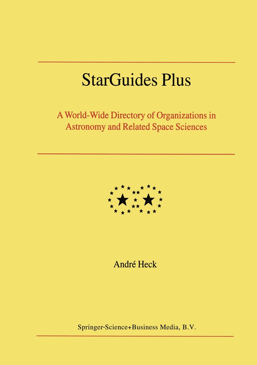 Titlebook: StarGuides Plus; A World-Wide Directo André Heck Book 2004 Springer Science+Business Media Dordrecht 2004 astronomy.planet.space science Titlebook: StarGuides Plus; A World-Wide Directo André Heck Book 2004 Springer Science+Business Media Dordrecht 2004 astronomy.planet.space science