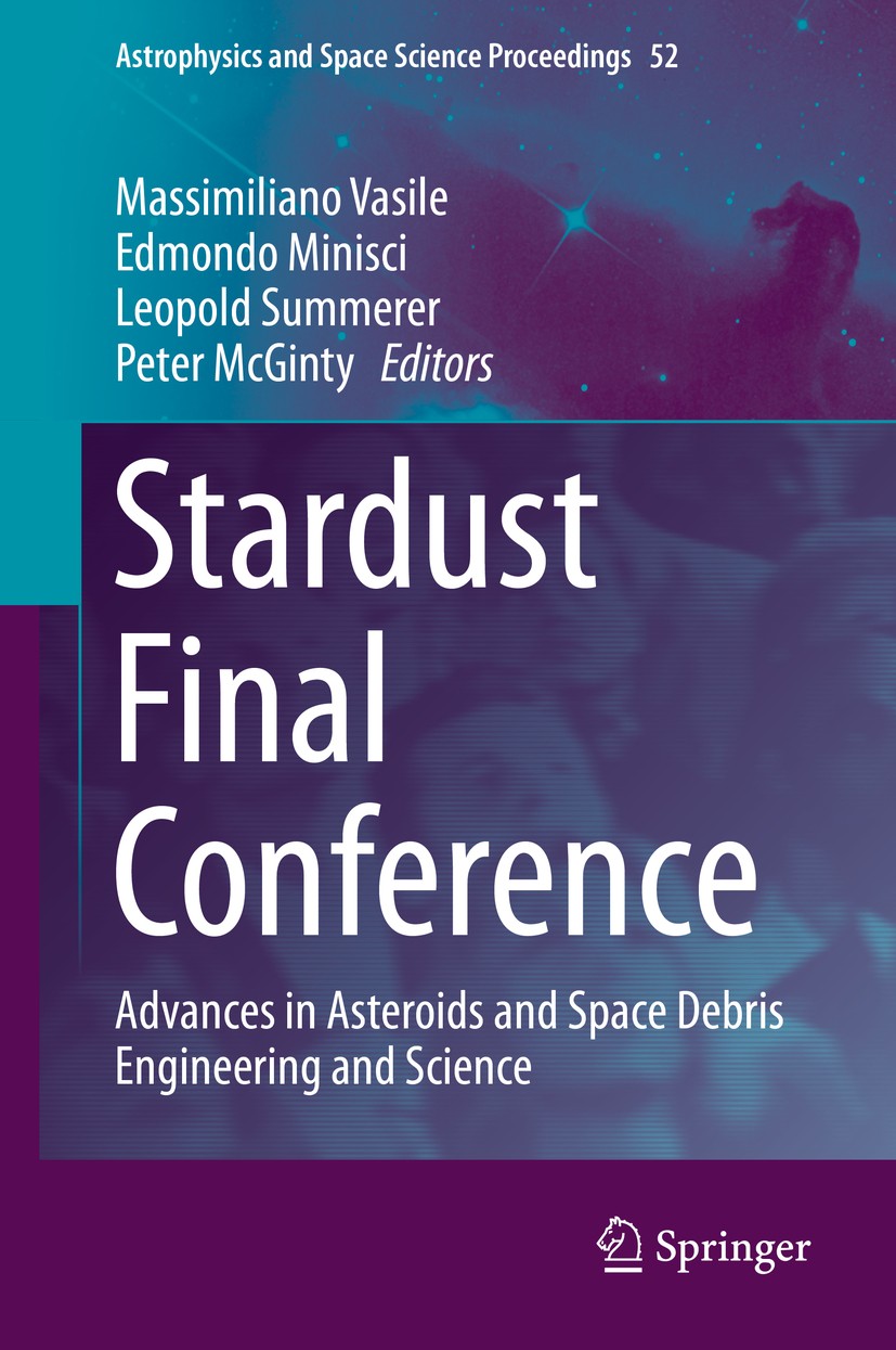 Titlebook: Stardust Final Conference; Advances in Asteroid Massimiliano Vasile,Edmondo Minisci,Peter McGinty Conference proceedings 2018 Springer Inte Titlebook: Stardust Final Conference; Advances in Asteroid Massimiliano Vasile,Edmondo Minisci,Peter McGinty Conference proceedings 2018 Springer Inte
