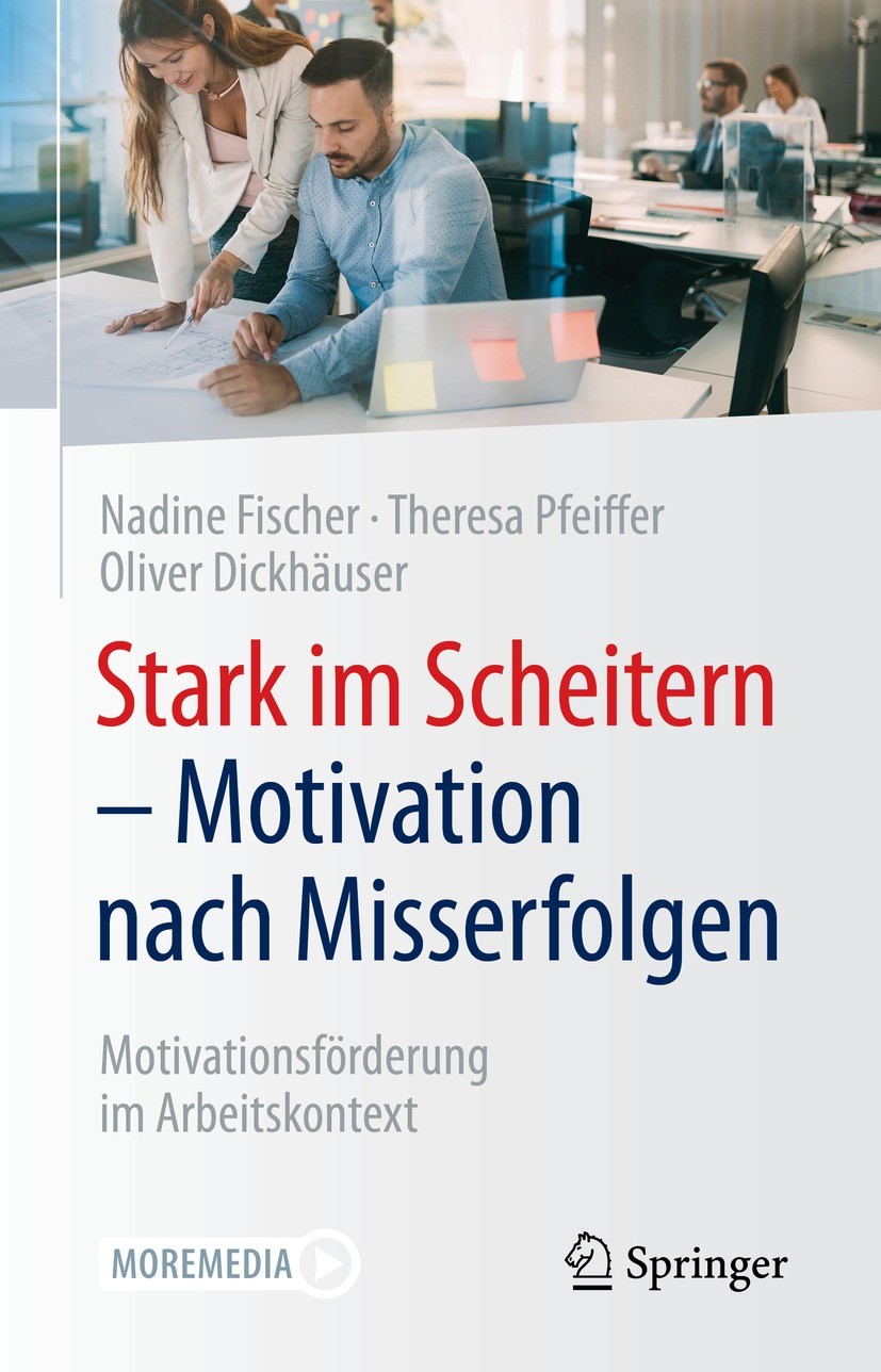 Titlebook: Stark im Scheitern - Motivation nach Misserfolgen; Motivationsförderung Nadine Fischer,Theresa Pfeiffer,Oliver Dickhäuser Book 2021 Springe Titlebook: Stark im Scheitern - Motivation nach Misserfolgen; Motivationsförderung Nadine Fischer,Theresa Pfeiffer,Oliver Dickhäuser Book 2021 Springe