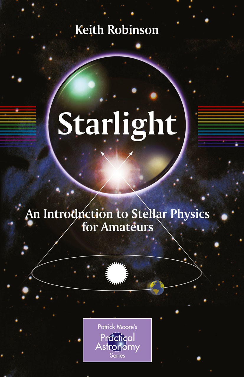 Titlebook: Starlight; An Introduction to S Keith Robinson Book 2009 Springer-Verlag New York 2009 Keith Robinson astronomy.Star.astronomy books.astrop Titlebook: Starlight; An Introduction to S Keith Robinson Book 2009 Springer-Verlag New York 2009 Keith Robinson astronomy.Star.astronomy books.astrop