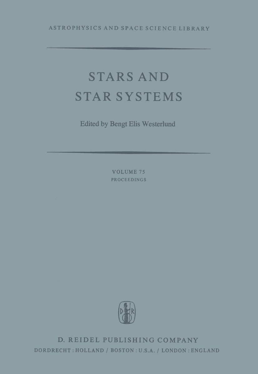 Titlebook: Stars and Star Systems; Proceedings of the F Bengt E. Westerlund Conference proceedings 1979 D. Reidel Publishing Company, Dordrecht, Holla Titlebook: Stars and Star Systems; Proceedings of the F Bengt E. Westerlund Conference proceedings 1979 D. Reidel Publishing Company, Dordrecht, Holla