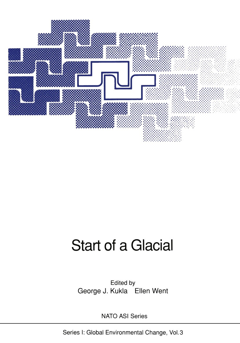 Titlebook: Start of a Glacial; Proceedings of the N George J. Kukla,Ellen Went Conference proceedings 1992 Springer-Verlag Berlin Heidelberg 1992 Glac Titlebook: Start of a Glacial; Proceedings of the N George J. Kukla,Ellen Went Conference proceedings 1992 Springer-Verlag Berlin Heidelberg 1992 Glac