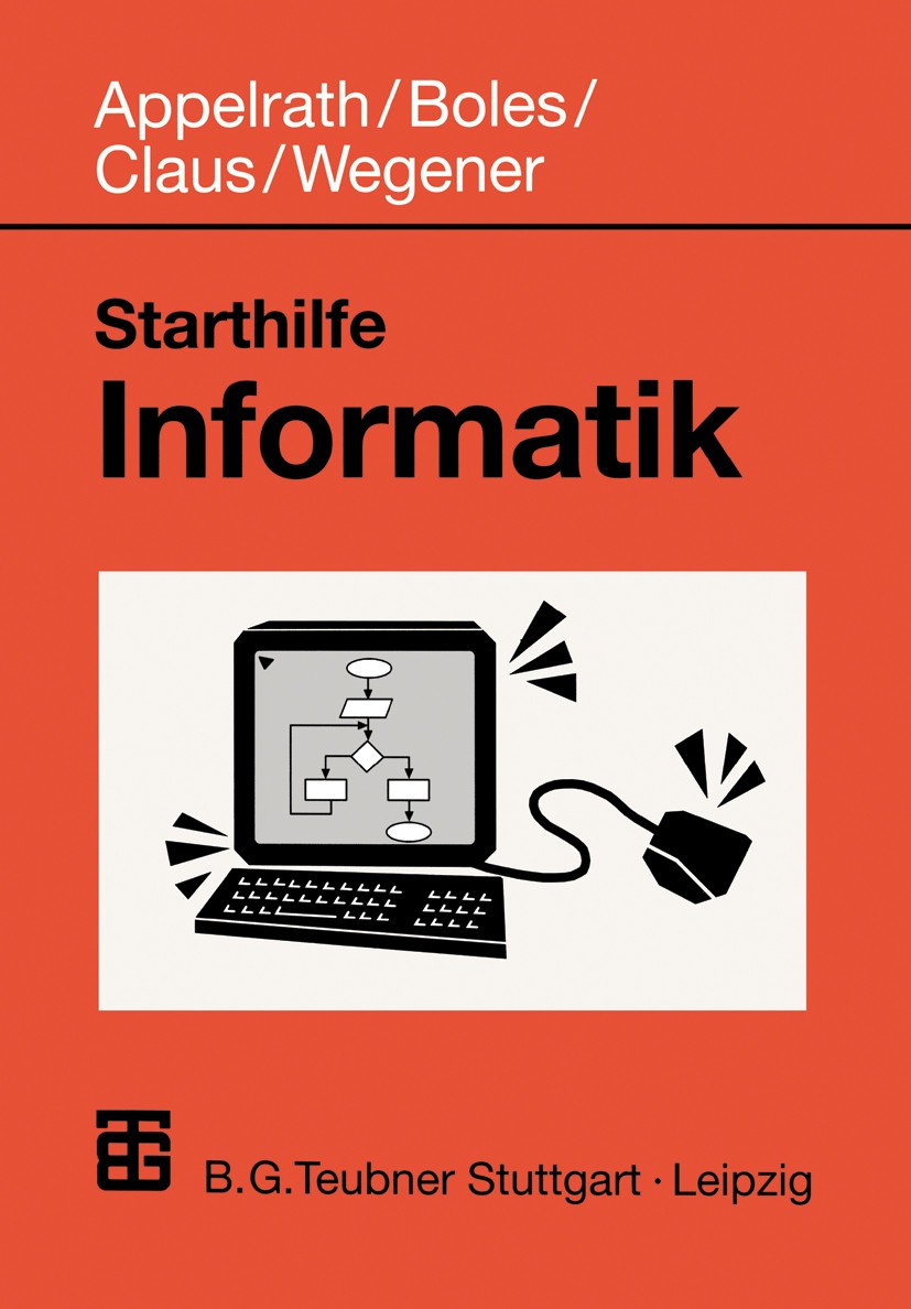 Titlebook: Starthilfe Informatik; Hans-Jürgen Appelrath,Dietrich Boles,Ingo Wegener Book 19981st edition Springer Fachmedien Wiesbaden 1998 Algorithm Titlebook: Starthilfe Informatik; Hans-Jürgen Appelrath,Dietrich Boles,Ingo Wegener Book 19981st edition Springer Fachmedien Wiesbaden 1998 Algorithm