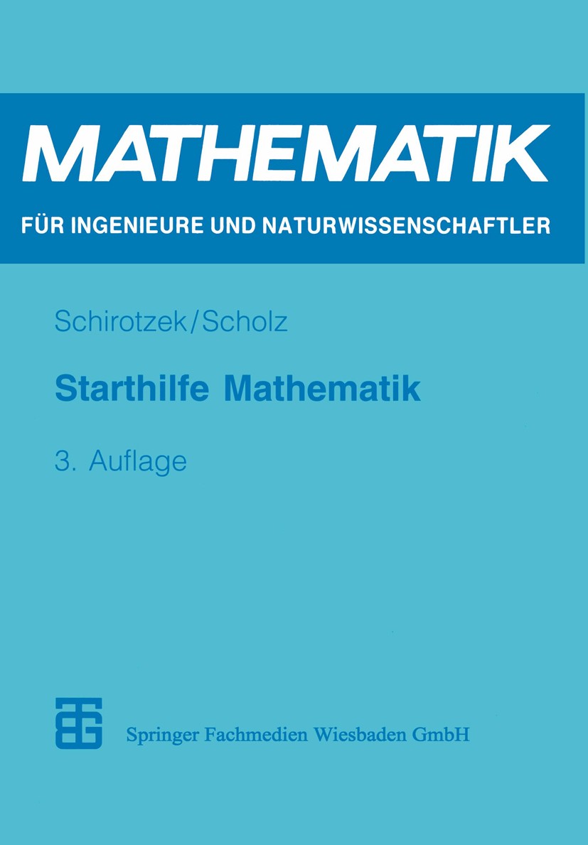 Titlebook: Starthilfe Mathematik; Für Studienanfänger Winfried Schirotzek,Siegfried Scholz Book 19993rd edition Springer Fachmedien Wiesbaden 1999 Di Titlebook: Starthilfe Mathematik; Für Studienanfänger Winfried Schirotzek,Siegfried Scholz Book 19993rd edition Springer Fachmedien Wiesbaden 1999 Di