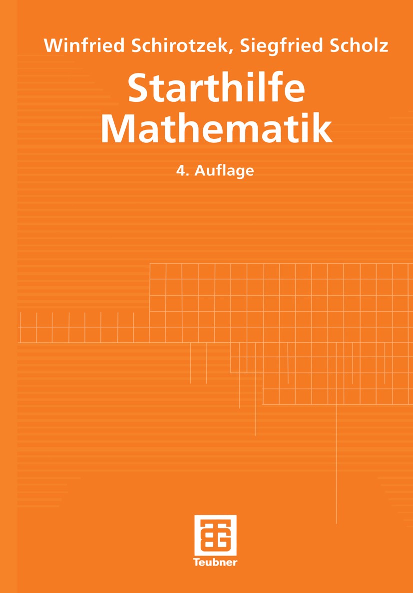 Titlebook: Starthilfe Mathematik; Für Studienanfänger Winfried Schirotzek,Siegfried Scholz Textbook 20014th edition Springer Fachmedien Wiesbaden 200 Titlebook: Starthilfe Mathematik; Für Studienanfänger Winfried Schirotzek,Siegfried Scholz Textbook 20014th edition Springer Fachmedien Wiesbaden 200