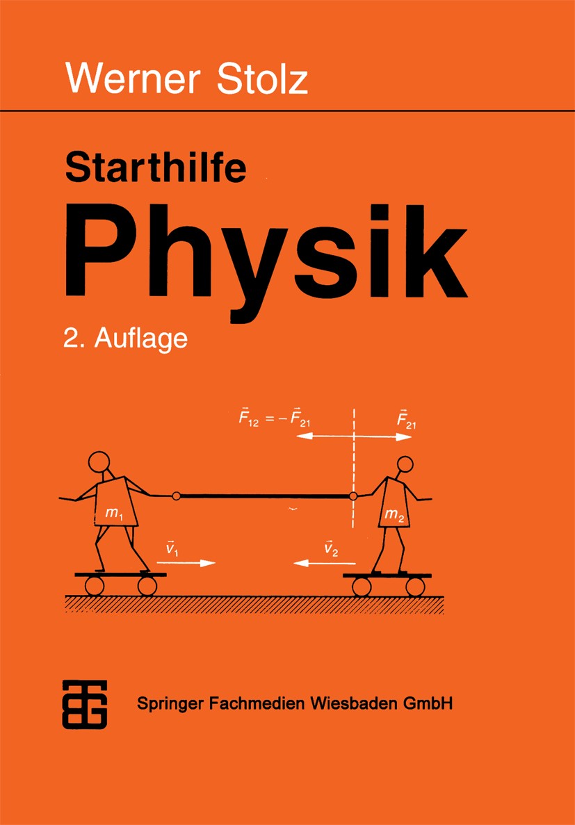 Titlebook: Starthilfe Physik; Ein Leitfaden für St Werner Stolz Book 19982nd edition Vieweg+Teubner Verlag | Springer Fachmedien Wiesbaden GmbH, Wiesb Titlebook: Starthilfe Physik; Ein Leitfaden für St Werner Stolz Book 19982nd edition Vieweg+Teubner Verlag | Springer Fachmedien Wiesbaden GmbH, Wiesb