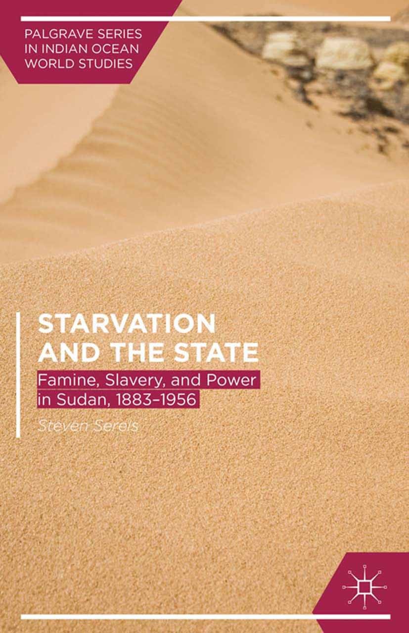 Titlebook: Starvation and the State; Famine, Slavery, and Steven Serels Book 2013 Steven Serels 2013 agents.development.economic development.independe Titlebook: Starvation and the State; Famine, Slavery, and Steven Serels Book 2013 Steven Serels 2013 agents.development.economic development.independe