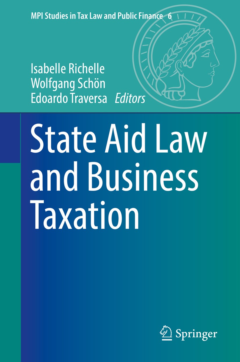 Titlebook: State Aid Law and Business Taxation; Isabelle Richelle,Wolfgang Schön,Edoardo Traversa Book 2016 Springer-Verlag Berlin Heidelberg 2016 St Titlebook: State Aid Law and Business Taxation; Isabelle Richelle,Wolfgang Schön,Edoardo Traversa Book 2016 Springer-Verlag Berlin Heidelberg 2016 St