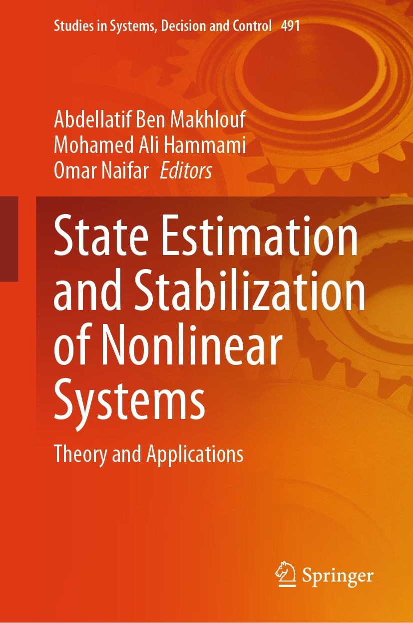 Titlebook: State Estimation and Stabilization of Nonlinear Systems; Theory and Applicati Abdellatif Ben Makhlouf,Mohamed Ali Hammami,Omar N Book 2023 Titlebook: State Estimation and Stabilization of Nonlinear Systems; Theory and Applicati Abdellatif Ben Makhlouf,Mohamed Ali Hammami,Omar N Book 2023
