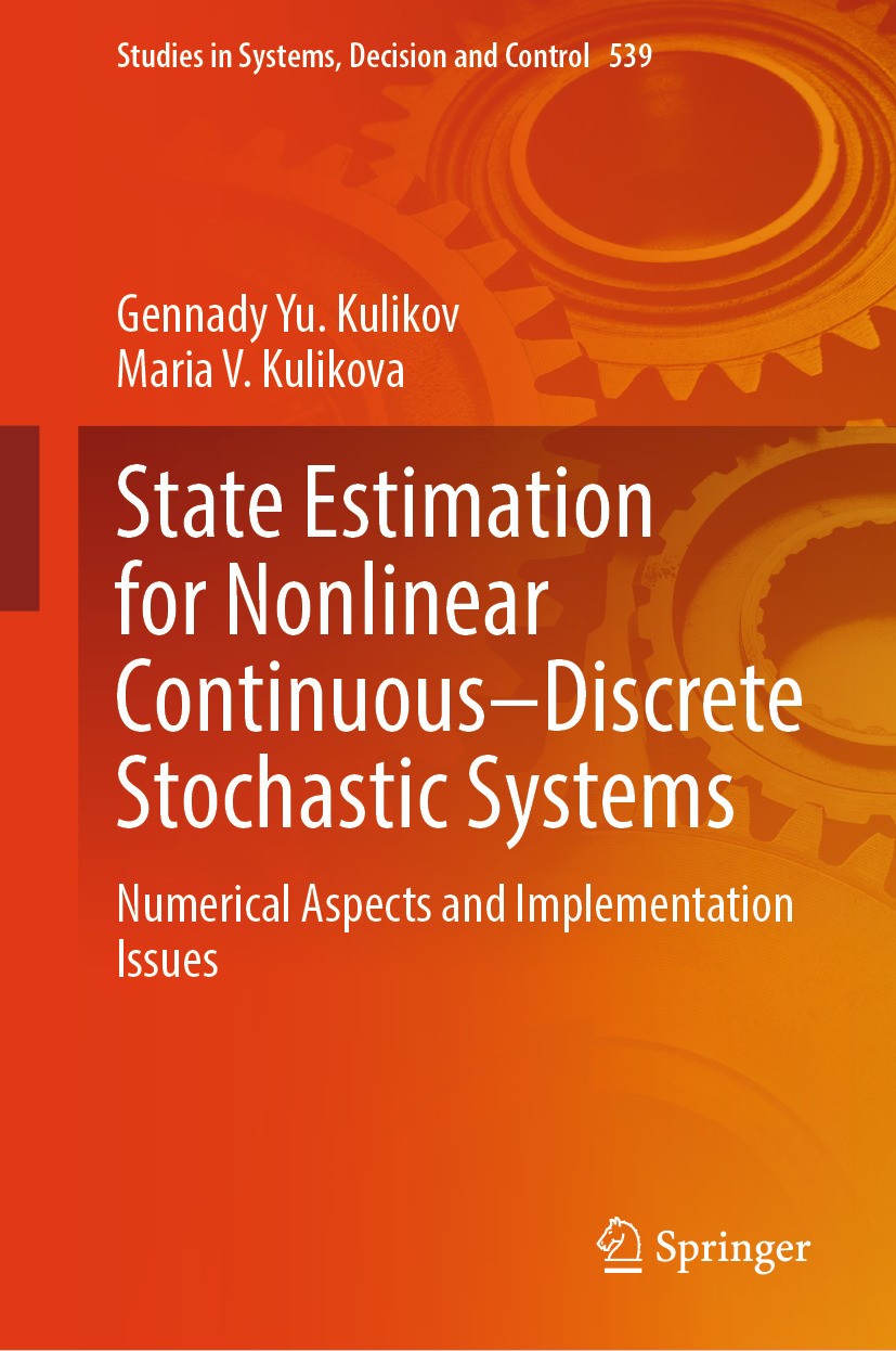 Titlebook: State Estimation for Nonlinear Continuous–Discrete Stochastic Systems; Numerical Aspects an Gennady Yu. Kulikov,Maria V. Kulikova Book 2024 Titlebook: State Estimation for Nonlinear Continuous–Discrete Stochastic Systems; Numerical Aspects an Gennady Yu. Kulikov,Maria V. Kulikova Book 2024