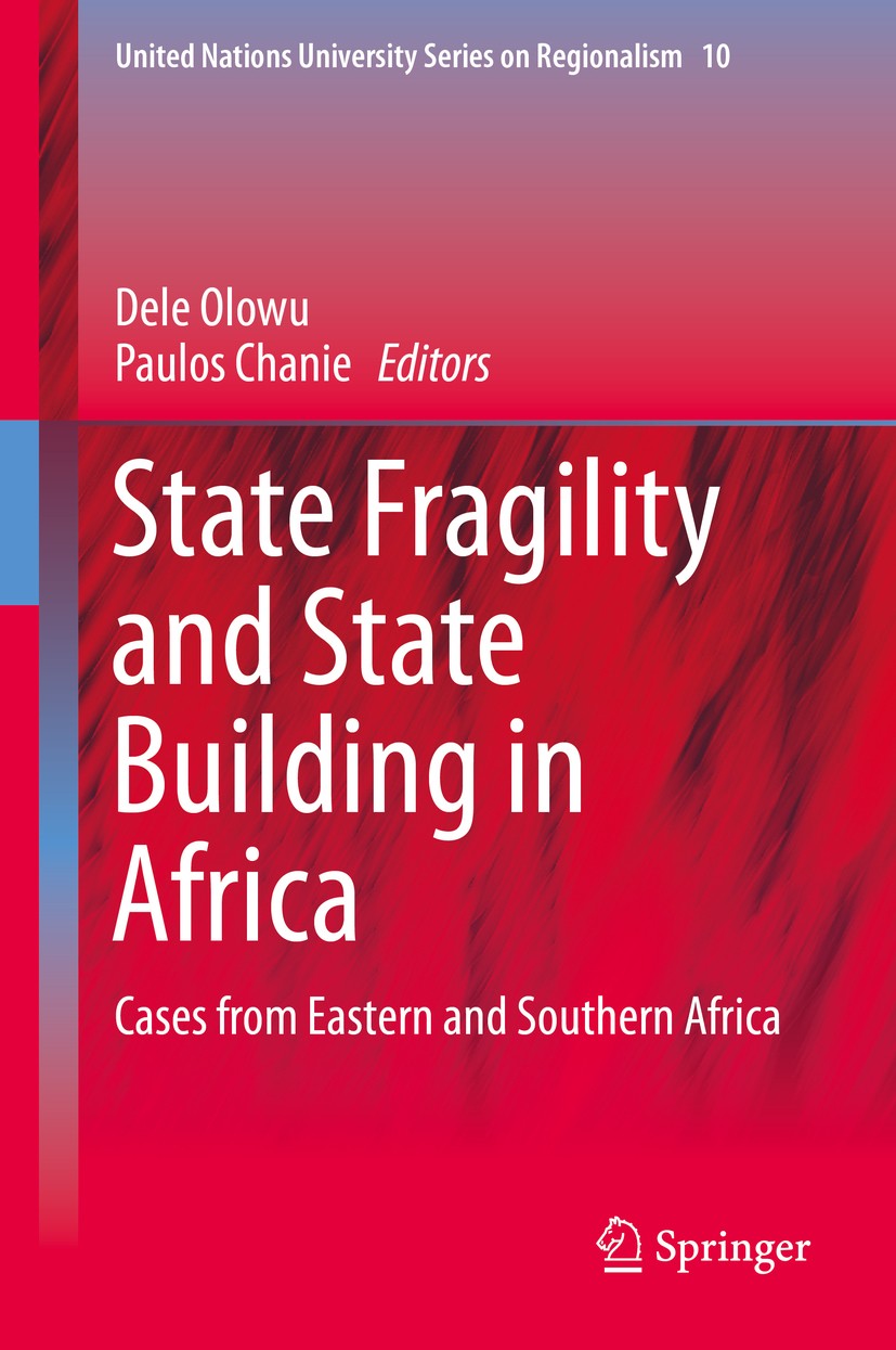 Titlebook: State Fragility and State Building in Africa; Cases from Eastern a Dele Olowu,Paulos Chanie Book 2016 Springer International Publishing Swi Titlebook: State Fragility and State Building in Africa; Cases from Eastern a Dele Olowu,Paulos Chanie Book 2016 Springer International Publishing Swi
