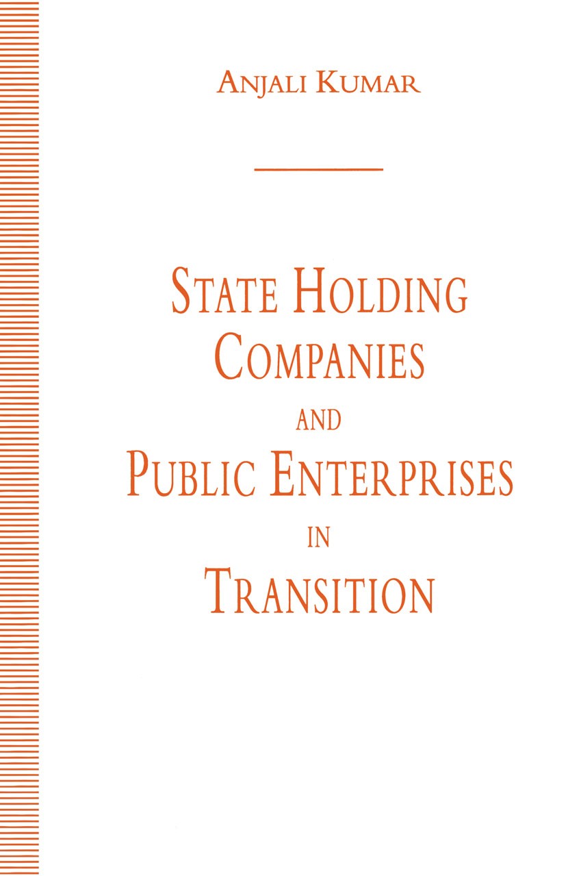 Titlebook: State Holding Companies and Public Enterprises in Transition; Anjali Kumar Book 1993 The World Bank 1993 Developing Countries.development. Titlebook: State Holding Companies and Public Enterprises in Transition; Anjali Kumar Book 1993 The World Bank 1993 Developing Countries.development.