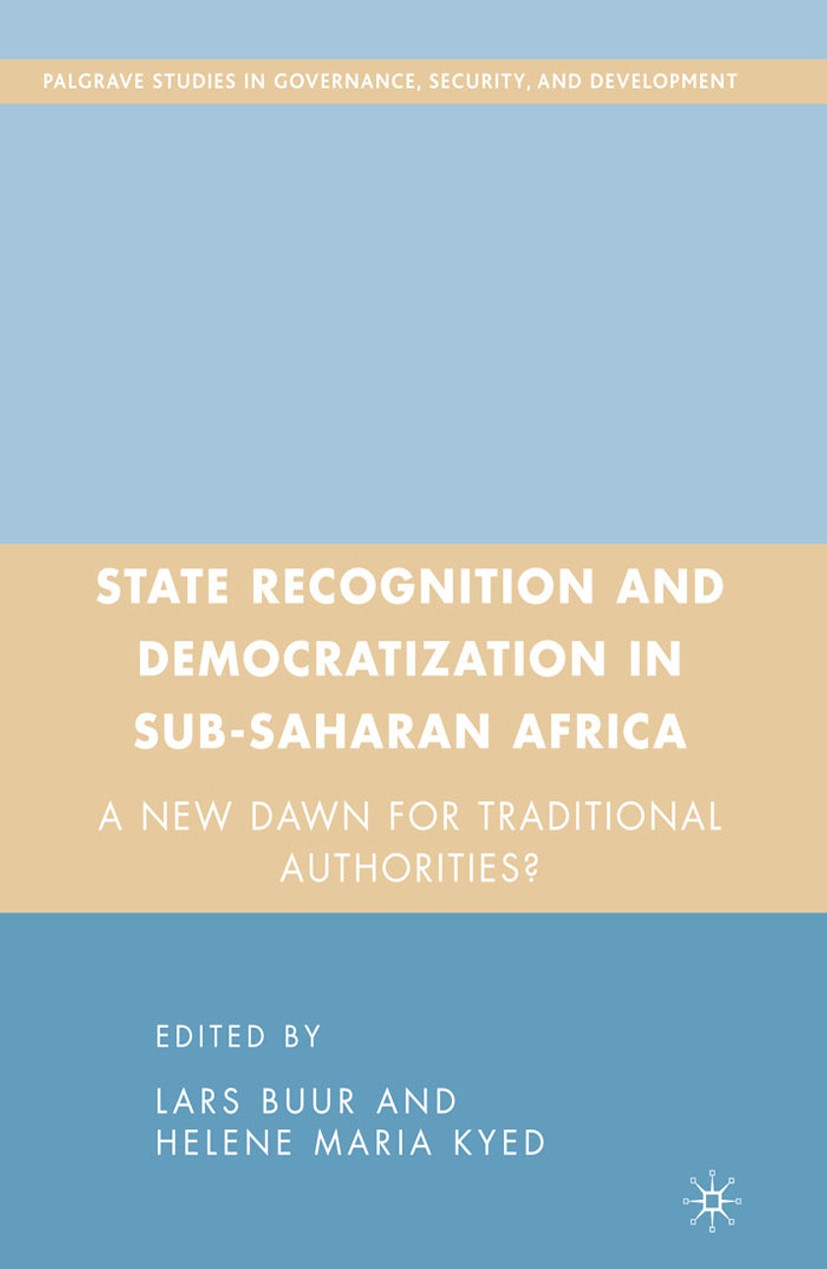 Titlebook: State Recognition and Democratization in Sub-Saharan Africa; A New Dawn for Tradi Lars Buur (Senior Researcher and a Research Associ Book 2 Titlebook: State Recognition and Democratization in Sub-Saharan Africa; A New Dawn for Tradi Lars Buur (Senior Researcher and a Research Associ Book 2