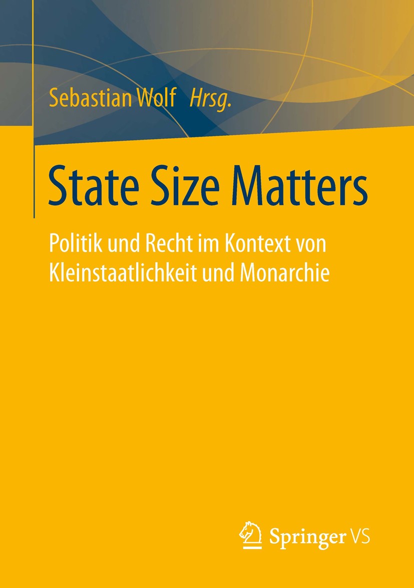 Titlebook: State Size Matters; Politik und Recht im Sebastian Wolf Book 2016 Springer Fachmedien Wiesbaden 2016 Direkte Demokratie.Fürstentum.Kleinsta Titlebook: State Size Matters; Politik und Recht im Sebastian Wolf Book 2016 Springer Fachmedien Wiesbaden 2016 Direkte Demokratie.Fürstentum.Kleinsta