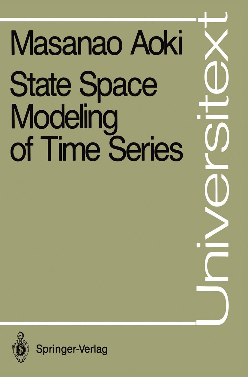 Titlebook: State Space Modeling of Time Series; Masanao Aoki Book 19871st edition Springer-Verlag Berlin Heidelberg 1987 Instrumental variables.Instr Titlebook: State Space Modeling of Time Series; Masanao Aoki Book 19871st edition Springer-Verlag Berlin Heidelberg 1987 Instrumental variables.Instr