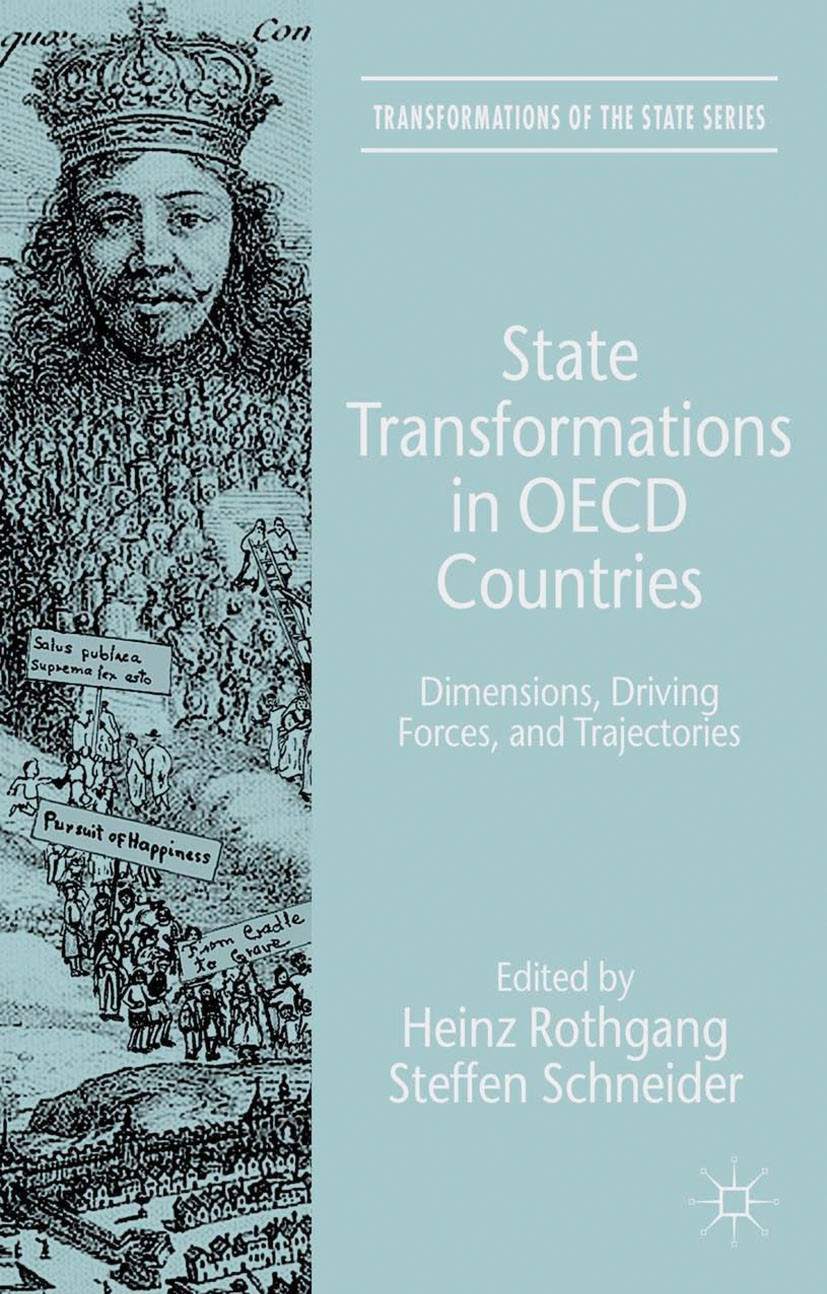Titlebook: State Transformations in OECD Countries; Dimensions, Driving Heinz Rothgang (Professor of Health Economics and Book 2015 Palgrave Macmill Titlebook: State Transformations in OECD Countries; Dimensions, Driving Heinz Rothgang (Professor of Health Economics and Book 2015 Palgrave Macmill