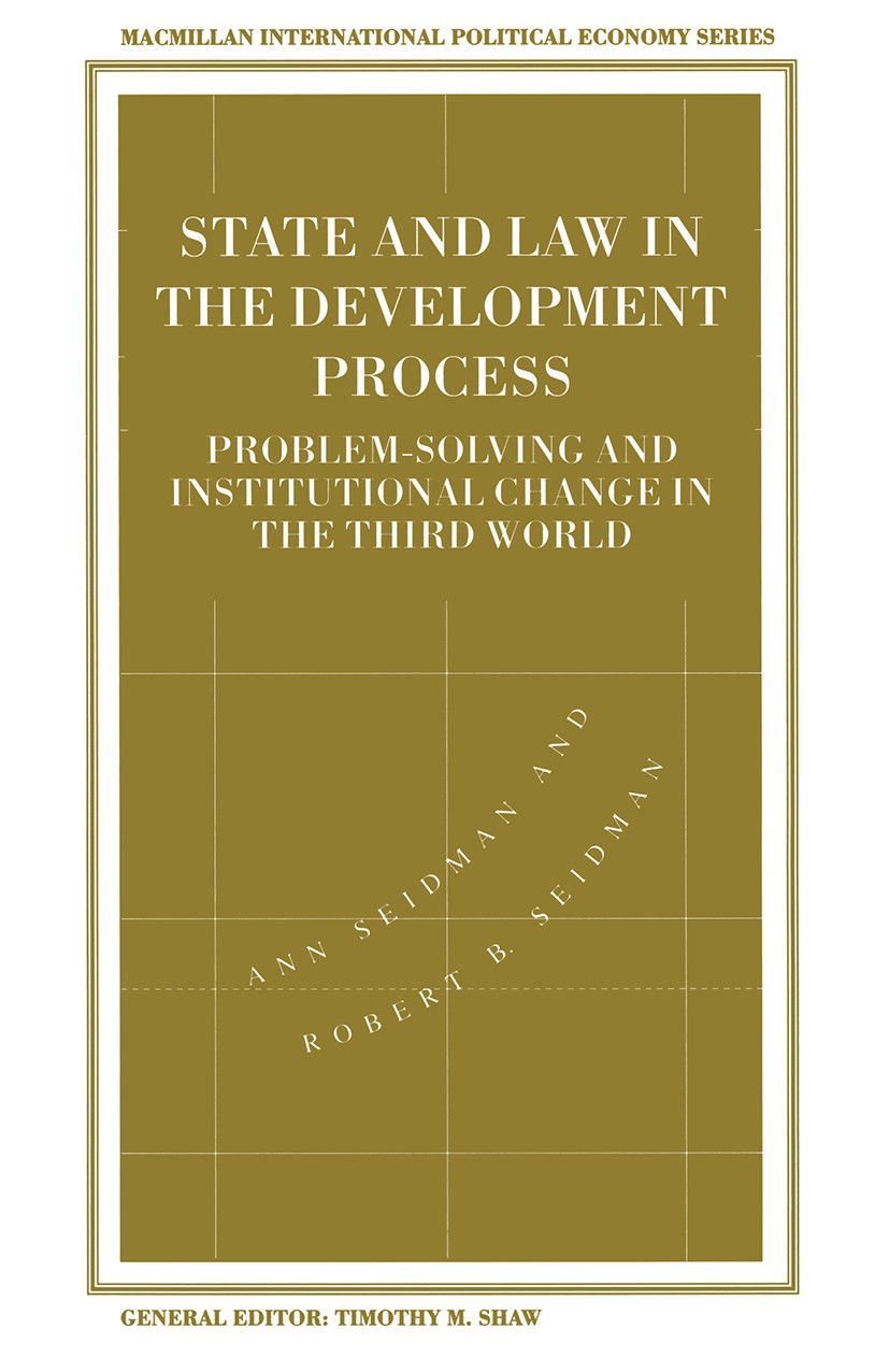 Titlebook: State and Law in the Development Process; Problem-Solving and Ann Seidman,Robert B. Seidman Book 1994 Ann Seidman and Robert B. Seidman 19 Titlebook: State and Law in the Development Process; Problem-Solving and Ann Seidman,Robert B. Seidman Book 1994 Ann Seidman and Robert B. Seidman 19