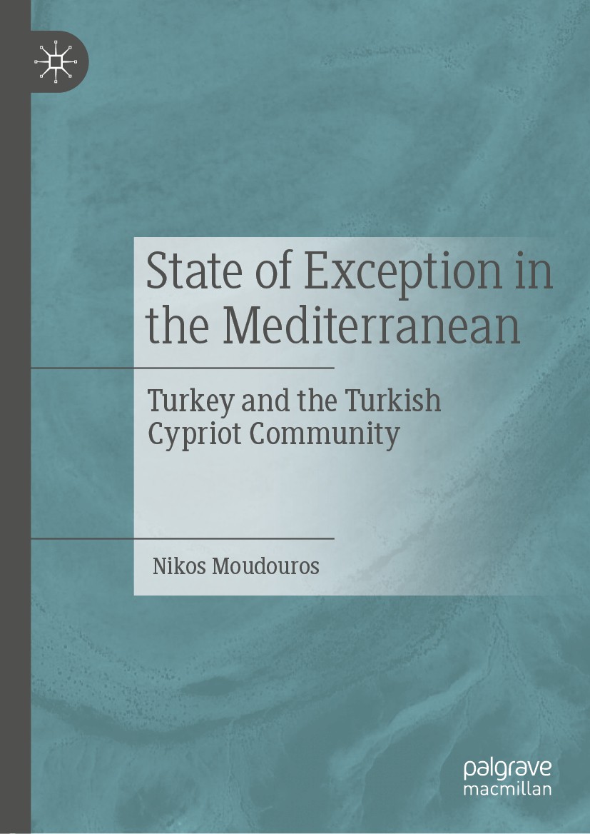 Titlebook: State of Exception in the Mediterranean; Turkey and the Turki Nikos Moudouros Book 2021 The Editor(s) (if applicable) and The Author(s), un Titlebook: State of Exception in the Mediterranean; Turkey and the Turki Nikos Moudouros Book 2021 The Editor(s) (if applicable) and The Author(s), un