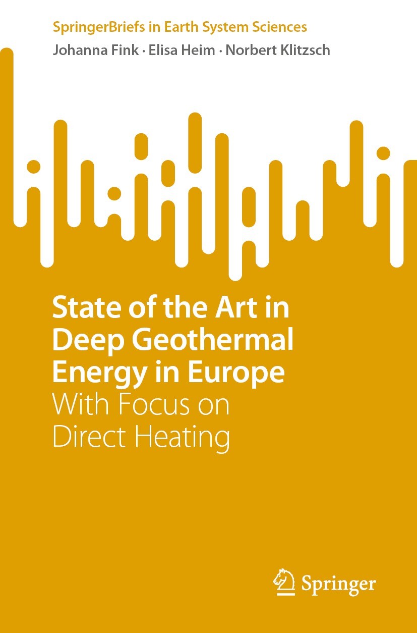 Titlebook: State of the Art in Deep Geothermal Energy in Europe; With Focus on Direct Johanna Fink,Elisa Heim,Norbert Klitzsch Book 2022 The Author(s) Titlebook: State of the Art in Deep Geothermal Energy in Europe; With Focus on Direct Johanna Fink,Elisa Heim,Norbert Klitzsch Book 2022 The Author(s)