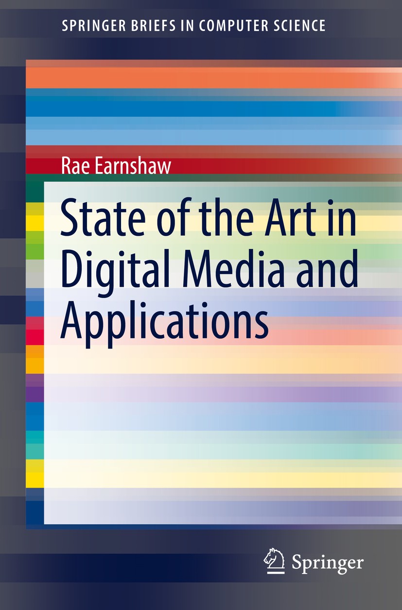 Titlebook: State of the Art in Digital Media and Applications; Rae Earnshaw Book 2017 The Author(s) 2017 Digital Convergence.New Media.Content Creati Titlebook: State of the Art in Digital Media and Applications; Rae Earnshaw Book 2017 The Author(s) 2017 Digital Convergence.New Media.Content Creati
