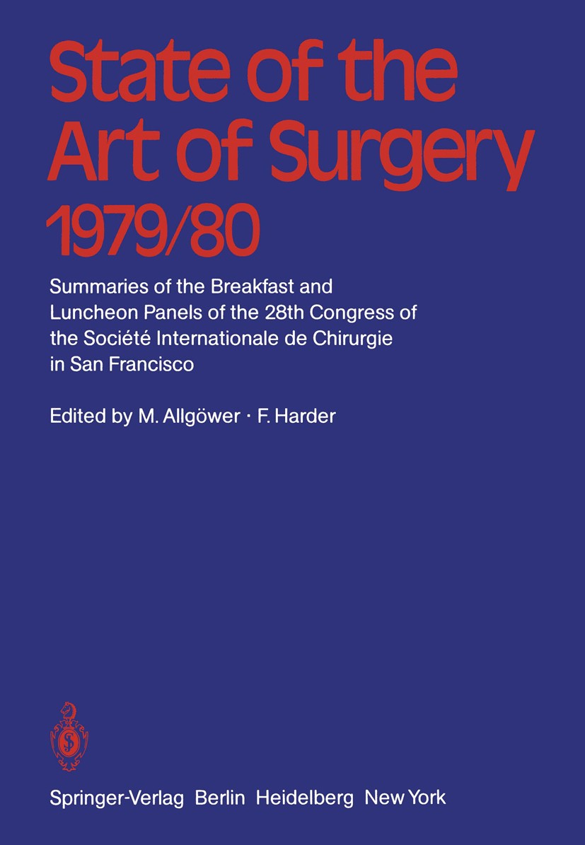 Titlebook: State of the Art of Surgery 1979/80; Summaries of the Bre Martin Allgöwer,Felix Harder Conference proceedings 1980 Springer-Verlag Berlin H Titlebook: State of the Art of Surgery 1979/80; Summaries of the Bre Martin Allgöwer,Felix Harder Conference proceedings 1980 Springer-Verlag Berlin H