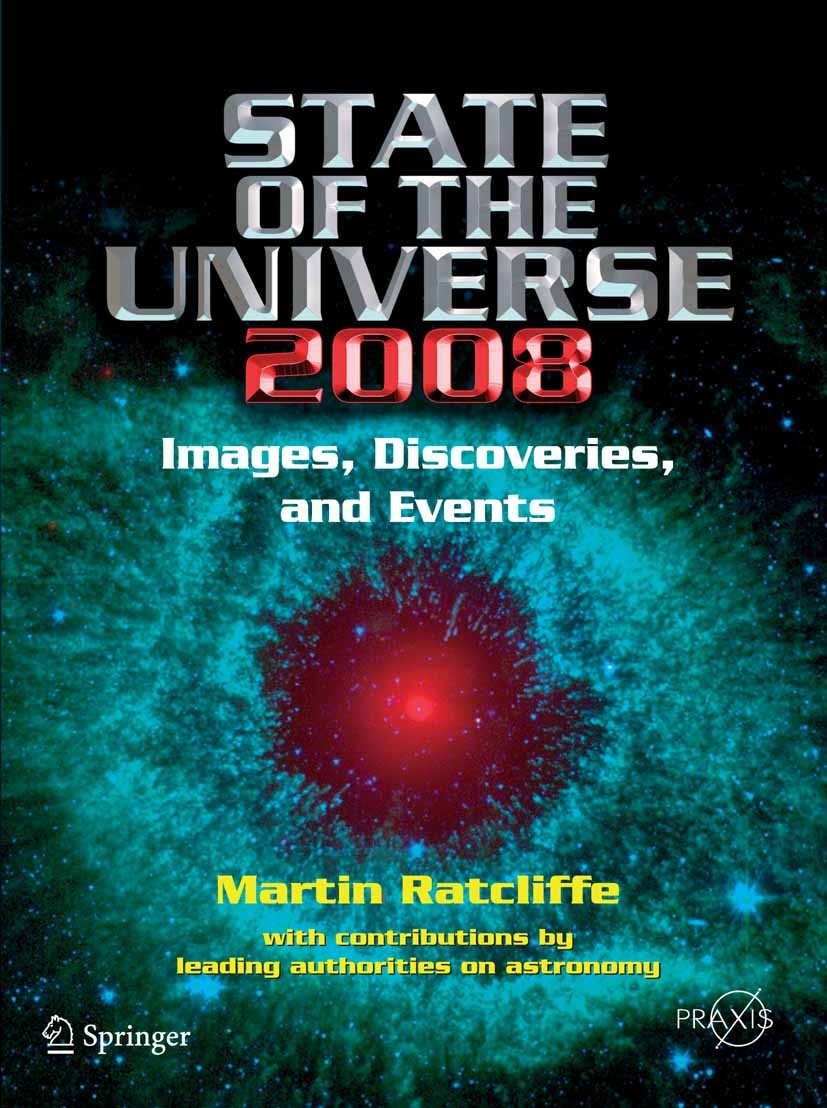 Titlebook: State of the Universe 2008; New Images, Discover Martin Ratcliffe Book 2008 Praxis 2008 Galaxy.Hubble.Observatories.Popular Science.Univers Titlebook: State of the Universe 2008; New Images, Discover Martin Ratcliffe Book 2008 Praxis 2008 Galaxy.Hubble.Observatories.Popular Science.Univers