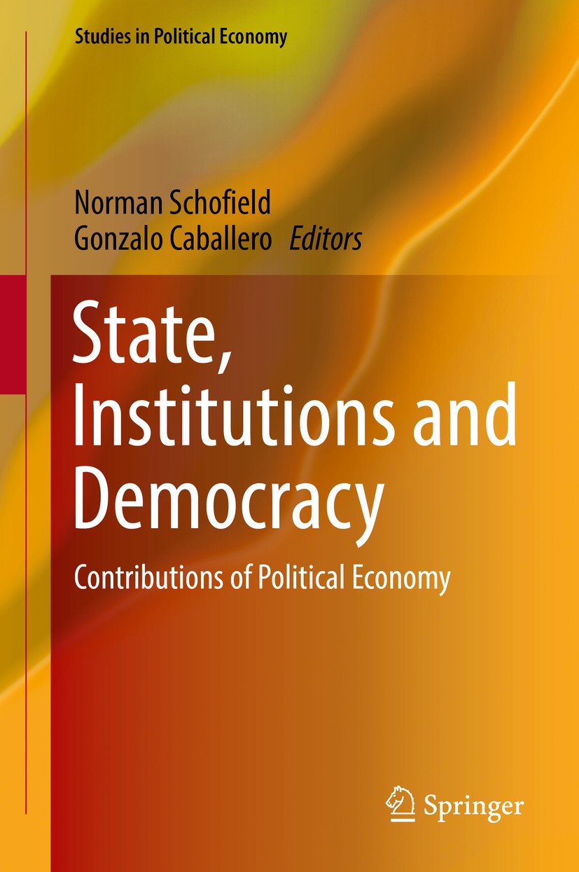 Titlebook: State, Institutions and Democracy; Contributions of Pol Norman Schofield,Gonzalo Caballero Book 2017 The Editor(s) (if applicable) and The Titlebook: State, Institutions and Democracy; Contributions of Pol Norman Schofield,Gonzalo Caballero Book 2017 The Editor(s) (if applicable) and The