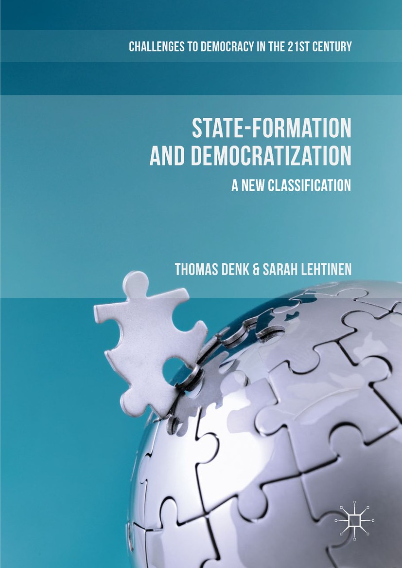 Titlebook: State-Formation and Democratization; A New Classification Thomas Denk,Sarah Lehtinen Book 2019 The Editor(s) (if applicable) and The Author Titlebook: State-Formation and Democratization; A New Classification Thomas Denk,Sarah Lehtinen Book 2019 The Editor(s) (if applicable) and The Author