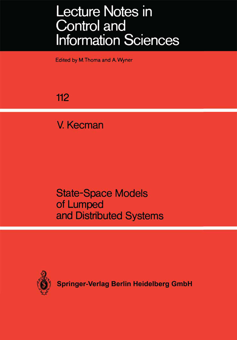 Titlebook: State-Space Models of Lumped and Distributed Systems; V. Kecman Book 1988 Springer-Verlag Berlin Heidelberg 1988 complex systems.control.c Titlebook: State-Space Models of Lumped and Distributed Systems; V. Kecman Book 1988 Springer-Verlag Berlin Heidelberg 1988 complex systems.control.c