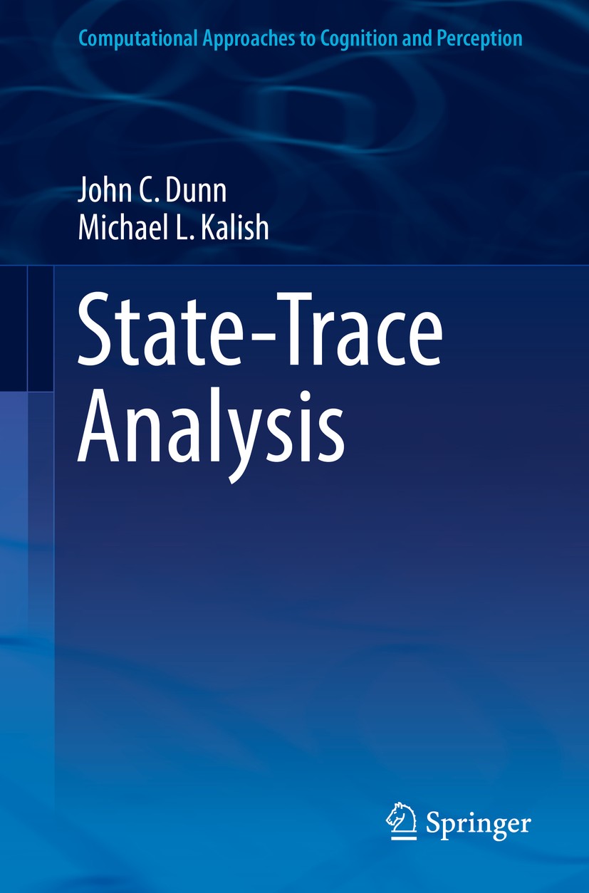 Titlebook: State-Trace Analysis; John C. Dunn,Michael L. Kalish Book 2018 Springer International Publishing AG, part of Springer Nature 2018 State-tr Titlebook: State-Trace Analysis; John C. Dunn,Michael L. Kalish Book 2018 Springer International Publishing AG, part of Springer Nature 2018 State-tr