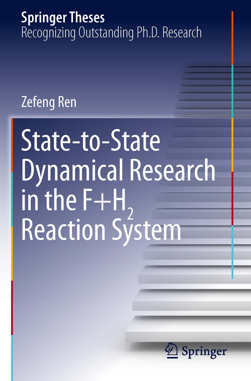 Titlebook: State-to-State Dynamical Research in the F+H2 Reaction System; Zefeng Ren Book 2014 Springer-Verlag Berlin Heidelberg 2014 Born-Oppenheime Titlebook: State-to-State Dynamical Research in the F+H2 Reaction System; Zefeng Ren Book 2014 Springer-Verlag Berlin Heidelberg 2014 Born-Oppenheime
