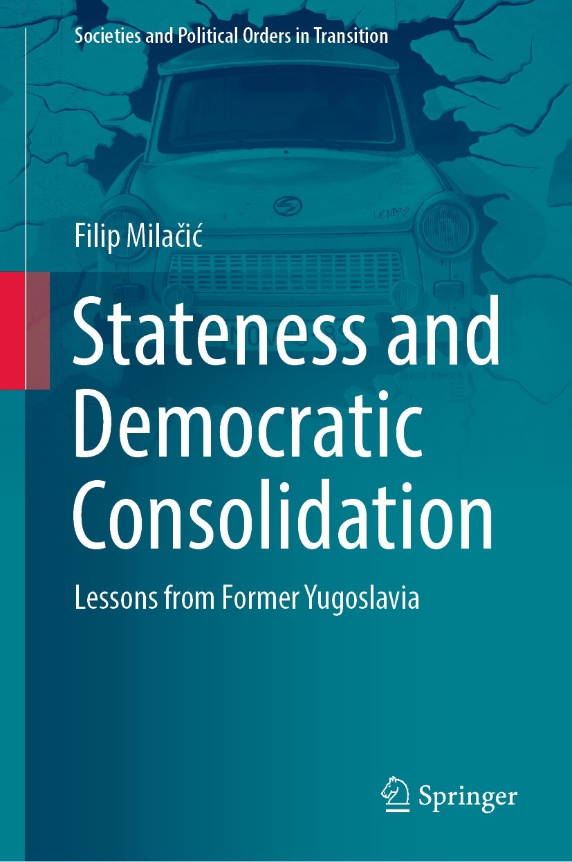Titlebook: Stateness and Democratic Consolidation; Lessons from Former Filip Milačić Book 2022 The Editor(s) (if applicable) and The Author(s), under Titlebook: Stateness and Democratic Consolidation; Lessons from Former Filip Milačić Book 2022 The Editor(s) (if applicable) and The Author(s), under