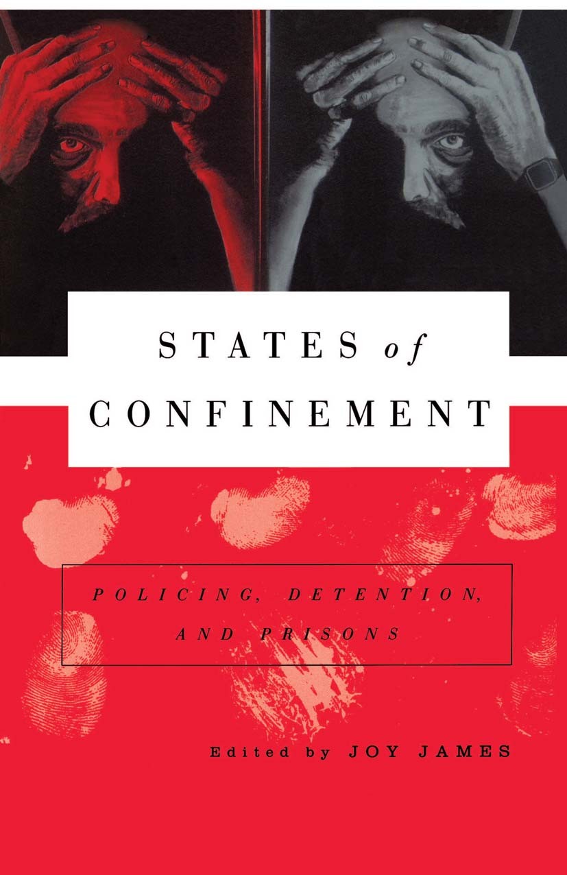 Titlebook: States of Confinement; Policing, Detention, Joy James Book 20001st edition Palgrave Macmillan, a division of Nature America Inc. 2000 AIDS. Titlebook: States of Confinement; Policing, Detention, Joy James Book 20001st edition Palgrave Macmillan, a division of Nature America Inc. 2000 AIDS.