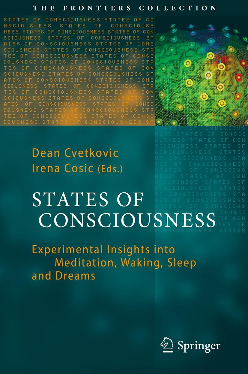 Titlebook: States of Consciousness; Experimental Insight Dean Cvetkovic,Irena Cosic Book 2011 Springer-Verlag Berlin Heidelberg 2011 Alternative state Titlebook: States of Consciousness; Experimental Insight Dean Cvetkovic,Irena Cosic Book 2011 Springer-Verlag Berlin Heidelberg 2011 Alternative state