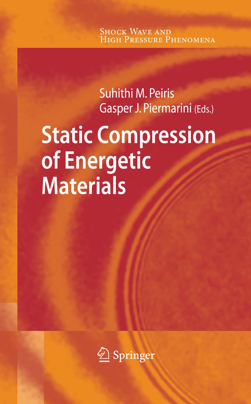 Titlebook: Static Compression of Energetic Materials; Suhithi M. Peiris,Gasper J. Piermarini Book 2008 Springer-Verlag Berlin Heidelberg 2008 crystal Titlebook: Static Compression of Energetic Materials; Suhithi M. Peiris,Gasper J. Piermarini Book 2008 Springer-Verlag Berlin Heidelberg 2008 crystal